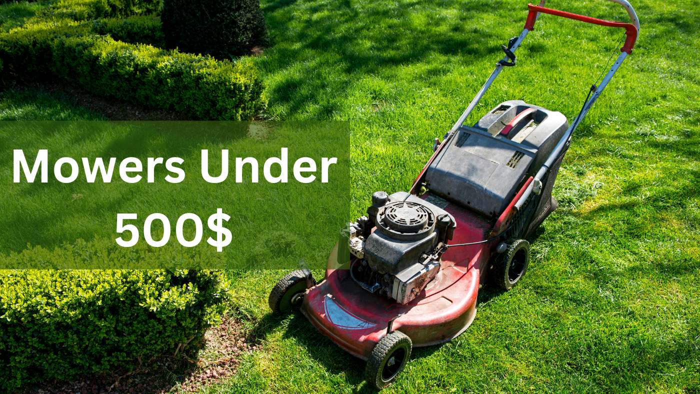 Best Mower Under 500